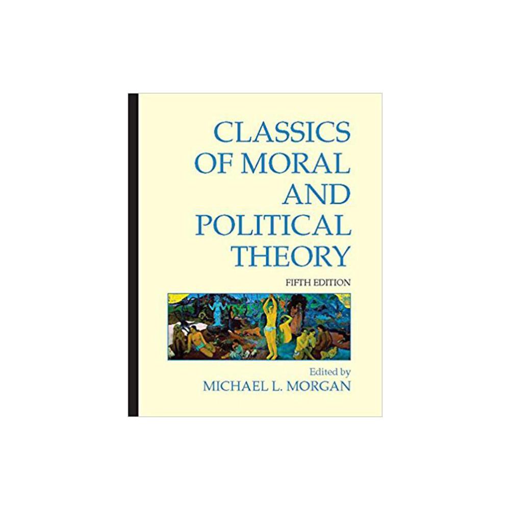 Morgan, Michael L, Classics of Moral and Political Theory (Fifth Edition,5), 9781603844420, Hackett Publishing Company, Inc., 5th 11, Political Science, Books